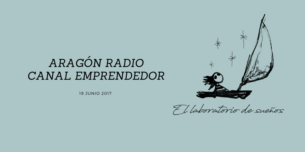 El Laboratorio de Sueños en Aragón Radio (Canal&nbsp;Emprendedor)