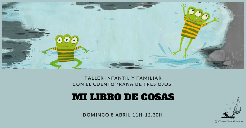 Taller Infantil y Familiar: MI LIBRO DE COSAS, con el cuento «Rana de Tres&nbsp;Ojos».
