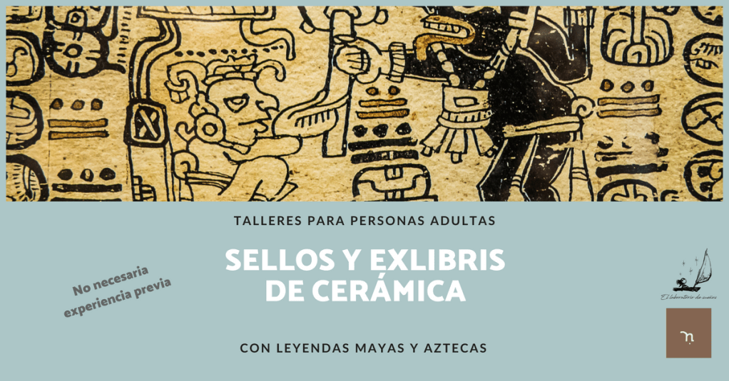 Taller Creando Alas: sellos y exlibris de cerámica con leyendas mayas y&nbsp;aztecas